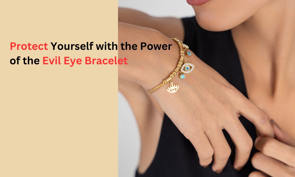 Evil Eye Bracelet: Which Hand to Wear for Maximum Protection?
